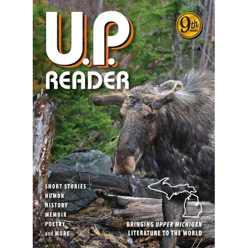 U.P. Reader -- Volume #9: Bringing Upper Michigan Literature to the World - Hardcover