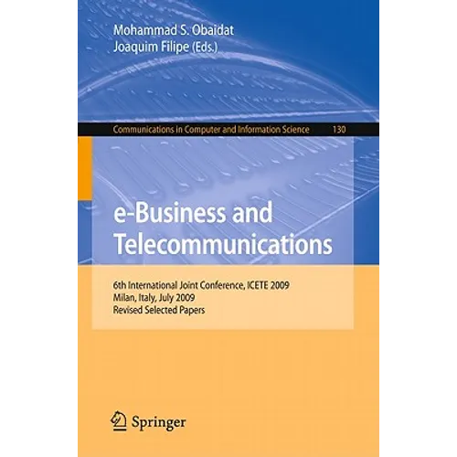 E-Business and Telecommunications: 6th International Joint Conference, Icete 2009, Milan, Italy, July 7-10, 2009. Revised Selected Papers - Paperback
