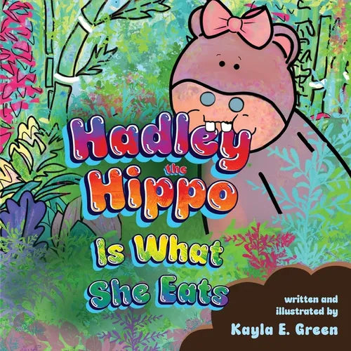Hadley the Hippo Is What She Eats - Paperback