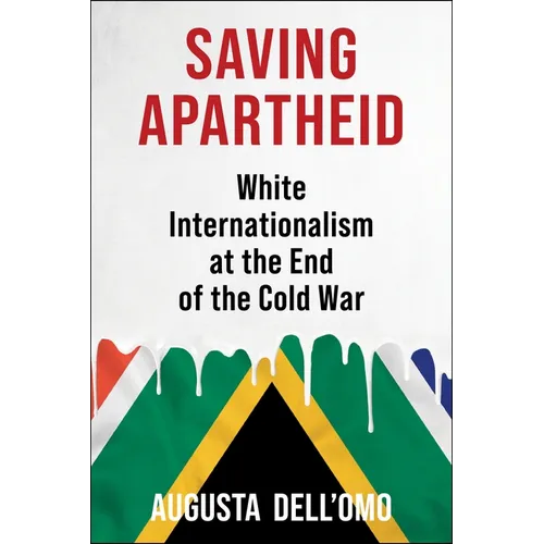 Saving Apartheid: White Internationalism at the End of the Cold War - Paperback