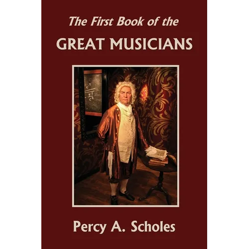 The First Book of the Great Musicians (Yesterday's Classics) - Paperback