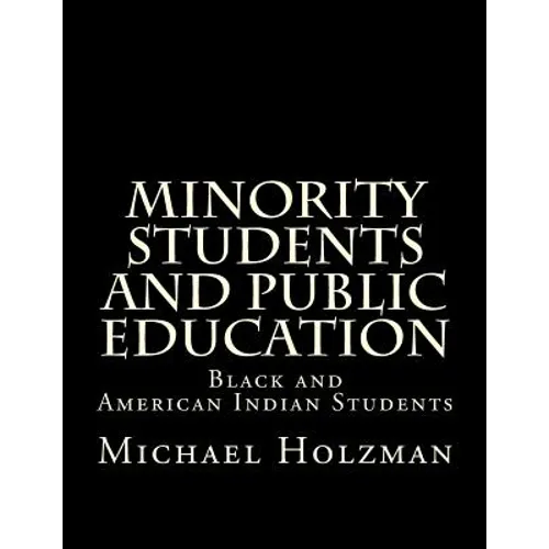 Minority Students and Public Education: Black and American Indian Students and Public Education - Paperback