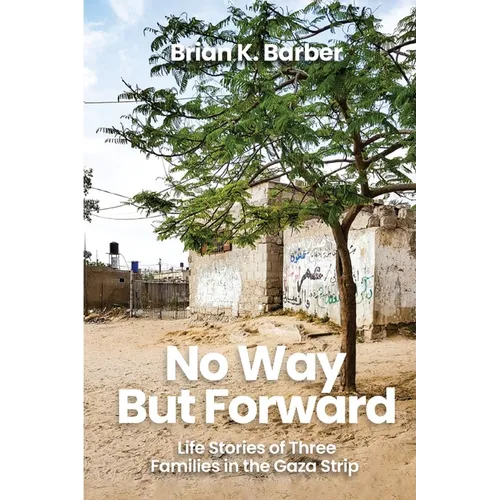 No Way but Forward: Life Stories of Three Families in the Gaza Strip