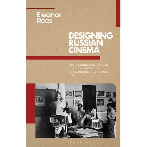 Designing Russian Cinema: The Production Artist and the Material Environment in Silent Era Film - Paperback