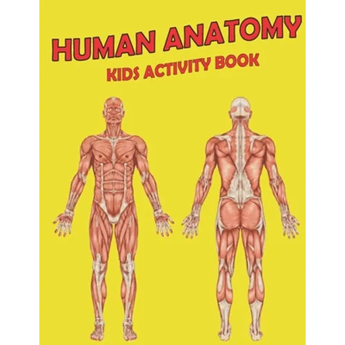 Human Anatomy Kids Activity Book: Amazing Anatomy Kids Activity Book for Your Kids - Paperback