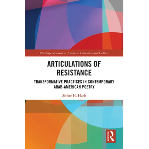 Articulations of Resistance: Transformative Practices in Contemporary Arab-American Poetry - Paperback