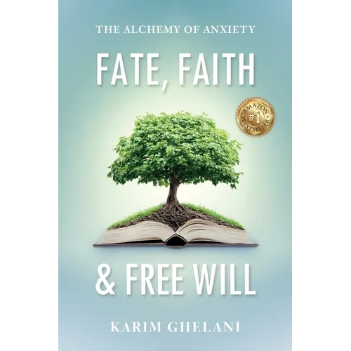 Fate, Faith & Free Will: The Alchemy of Anxiety
