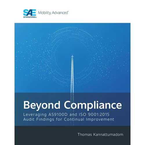 Beyond Compliance: Leveraging AS9100D and ISO9001:2015 Audit Findings for Continual Improvement - Paperback