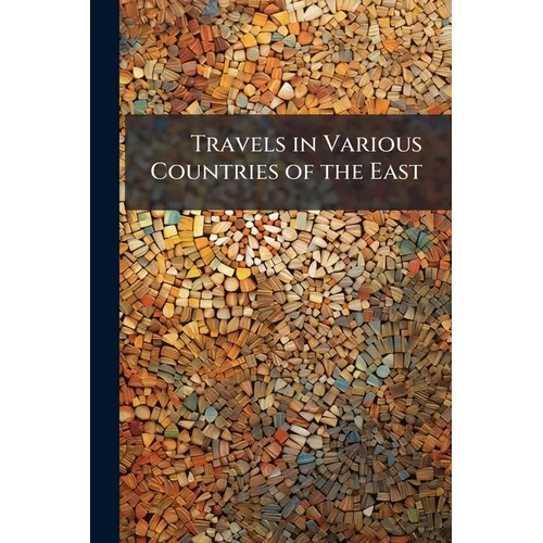 Travels in Various Countries of the East - Paperback