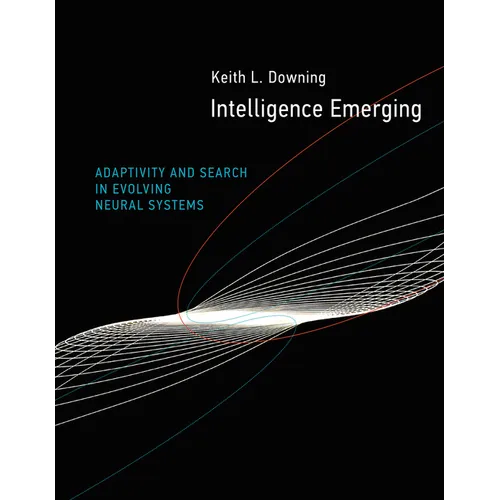 Intelligence Emerging: Adaptivity and Search in Evolving Neural Systems - Paperback