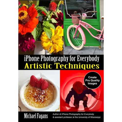 iPhone Photography for Everybody: Artistic Techniques - Paperback