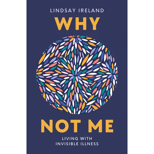Why Not Me: Living with Invisible Illness - Paperback
