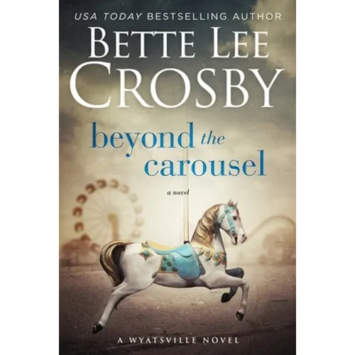Beyond the Carousel: Family Saga (A Wyattsville Novel Book 5) - Paperback