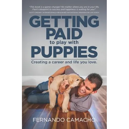 Getting Paid to Play with Puppies: Creating a Career and Life You Love - Paperback