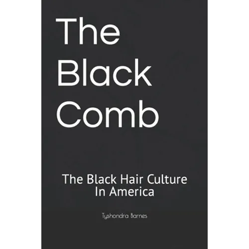 The Black Comb: The Black Hair Culture In America - Paperback