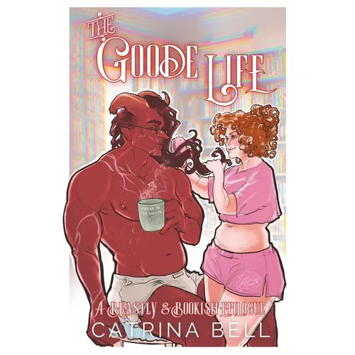 The Goode Life: A Beastly & Bookish Epilogue - Paperback