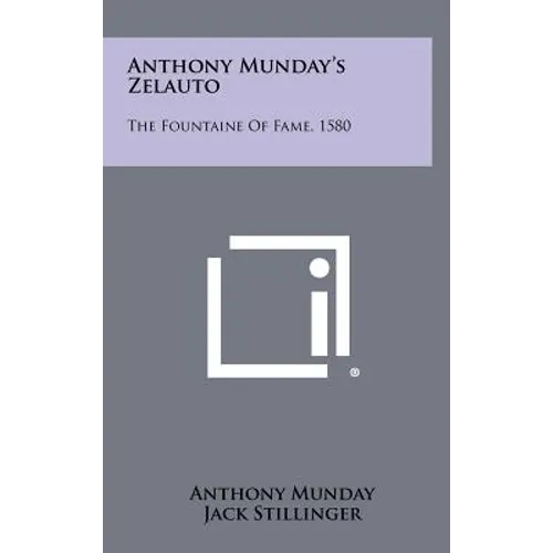 Anthony Munday's Zelauto: The Fountaine Of Fame, 1580 - Hardcover