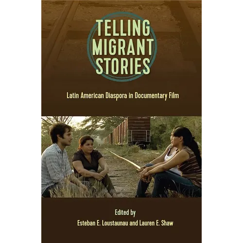 Telling Migrntt Stories: Latin American Diaspora in Documentary Film - Paperback
