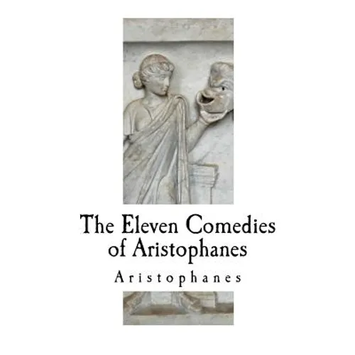 The Eleven Comedies of Aristophanes - Paperback