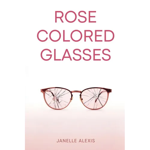 Rose Colored Glasses - Paperback