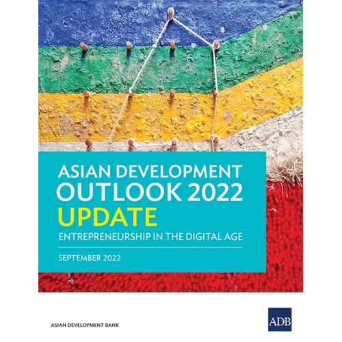 Asian Development Outlook (Ado) 2022 Update: Entrepreneurship in the Digital Age - Paperback