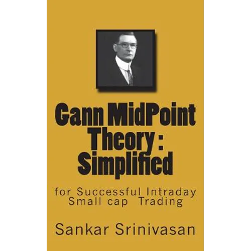 Gann MidPoint Theory: Simple Mathematical calculations for Intraday trading - Paperback