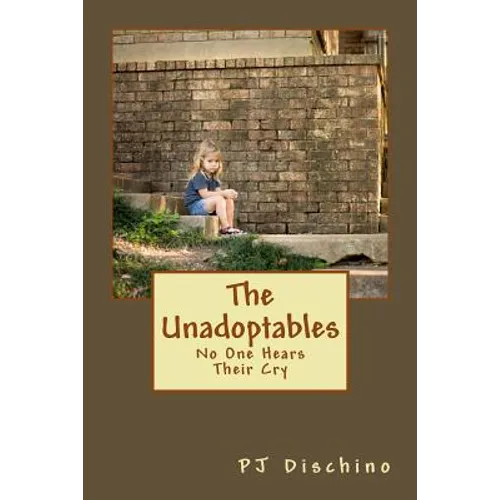 The Unadoptables: No One Hears Their Cry - Paperback