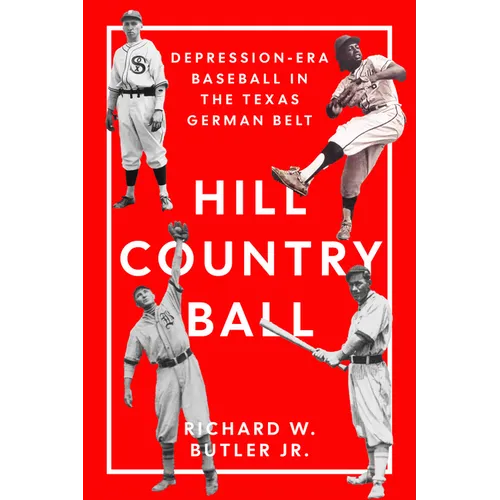 Hill Country Ball: Depression-Era Baseball in the Texas German Belt - Paperback