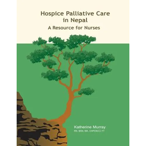 Hospice Palliative Care in Nepal: A Resource for Nurses - Paperback