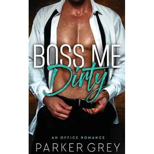 Boss Me Dirty: An Office Romance - Paperback