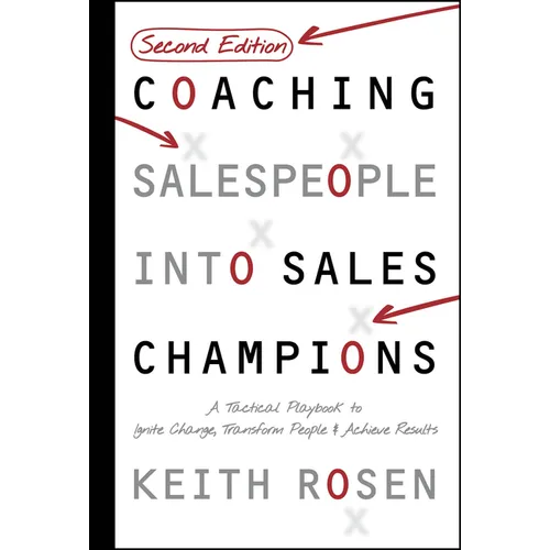 Coaching Salespeople Into Sales Champions: A Tactical Playbook to Ignite Change, Transform People, and Achieve Results - Hardcover