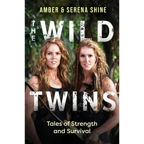 The Wild Twins: Tales of Strength and Survival - Paperback