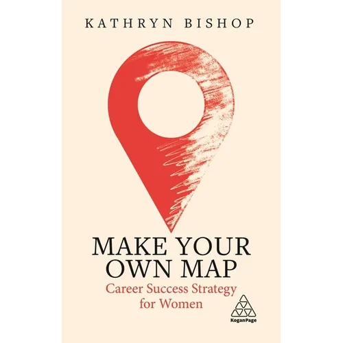 Make Your Own Map: Career Success Strategy for Women - Paperback