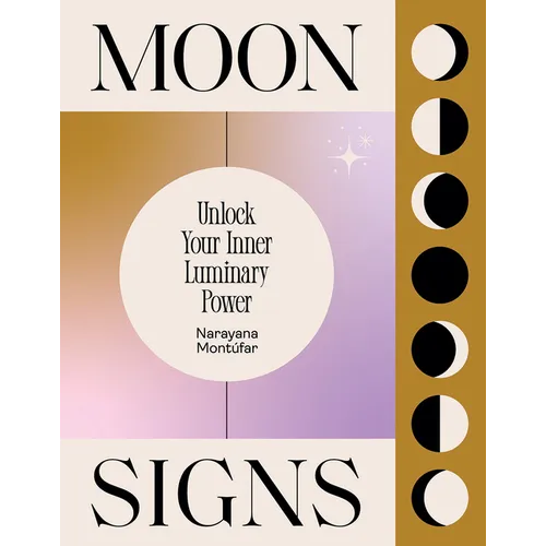 Moon Signs: Unlock Your Inner Luminary Power - Hardcover