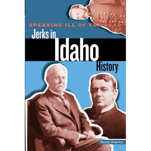 Speaking Ill of the Dead: Jerks in Idaho History