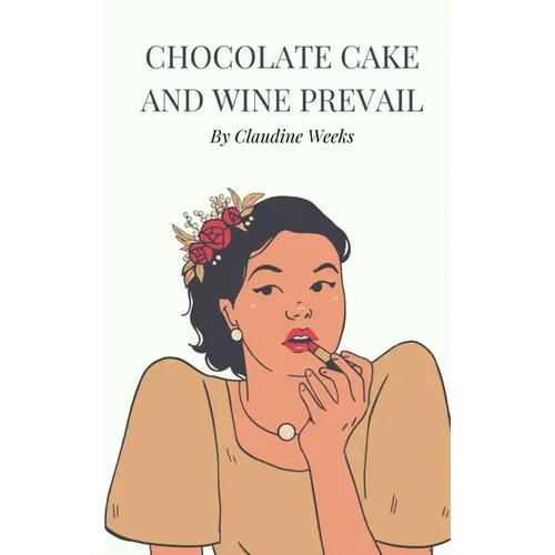 Chocolate cake and wine prevail - Paperback