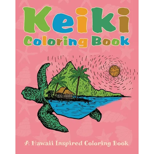 Keiki Coloring Book: A Hawaii Inspired Coloring Book - Paperback
