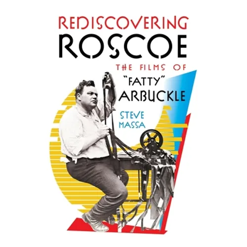Rediscovering Roscoe: The Films of 