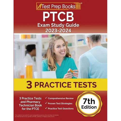PTCB Exam Study Guide 2023-2024: 3 Practice Tests and Pharmacy Technician Book for the PTCE [7th Edition]
