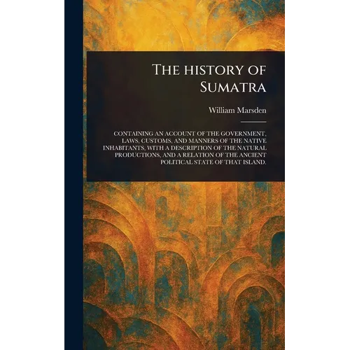 The History of Sumatra - Hardcover