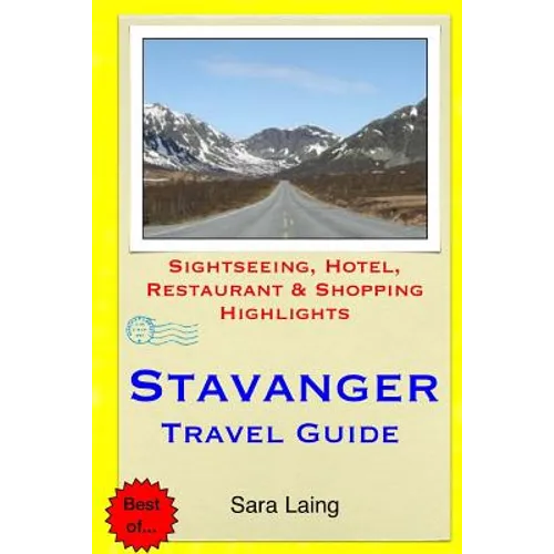 Stavanger Travel Guide: Sightseeing, Hotel, Restaurant & Shopping Highlights - Paperback