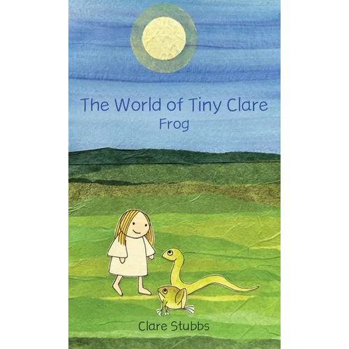 The World of Tiny Clare: Frog - Hardcover