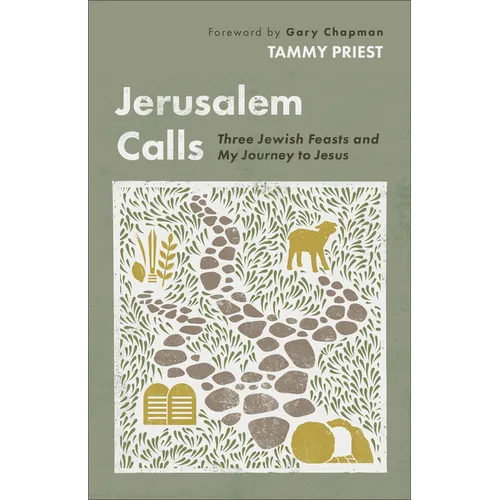 Jerusalem Calls: Three Jewish Feasts and My Journey to Jesus - Paperback