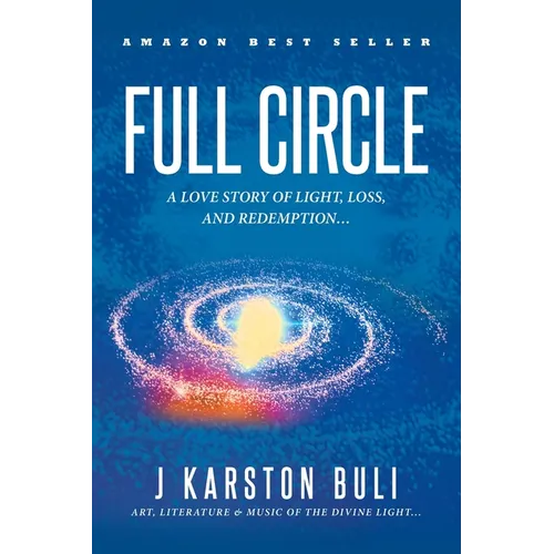 Full Circle: A Love Story of Light, Loss and Redemption...