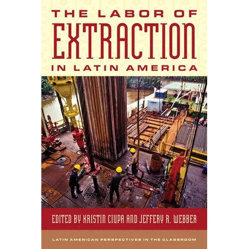 Labor of Extraction in Latin America