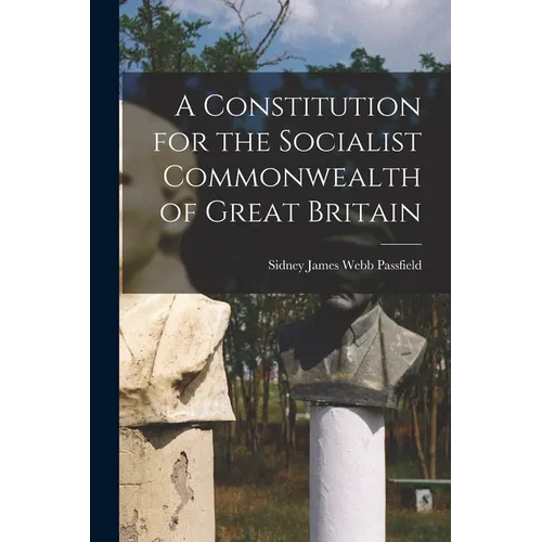 A Constitution for the Socialist Commonwealth of Great Britain - Paperback