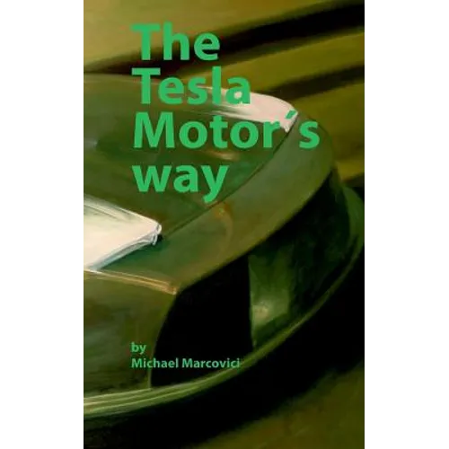 The Tesla Motor´s way: How to build a car manufacturer from scratch - Paperback