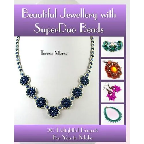 Beautiful Jewellery with SuperDuo Beads: 20 Delightful Projects for You to Make - Paperback