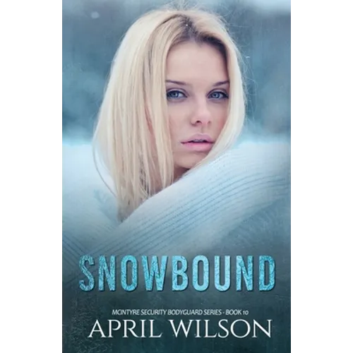Snowbound: (McIntyre Security Bodyguard Series - Book 10) - Paperback