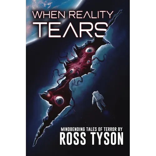When Reality Tears: Terrifying Tales of Horror, Science Fiction, and the Supernatural - Paperback